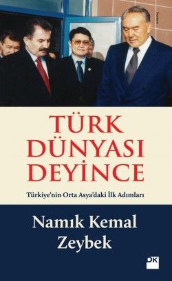 Türk Dünyası Deyince<br><span>Türkiye'nin Orta Asya'ya İlk Adımları…</span>