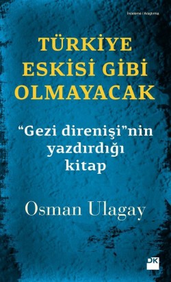 Türkiye Eskisi Gibi Olmayacak<br><span>"Gezi direnişi"nin yazdırdığı kitap</span>