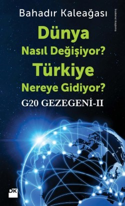 G20 Gezegeni 2<br><span>Dünya Nasıl Değişiyor? Türkiye Nereye Gidiyor?</span>