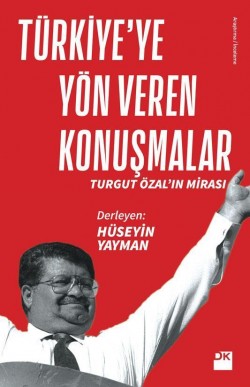 Türkiye'ye Yön Veren Konuşmalar<br><span>Turgut Özal'ın Mirası</span>