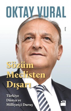 Sözüm Meclisten Dışarı<br><span>Türkiye Dünya ve Milliyetçi Duruş</span>