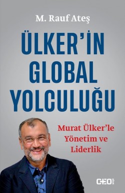 Ülker’in Global Yolculuğu<br><span>Murat Ülker’le Yönetim ve Liderlik</span>