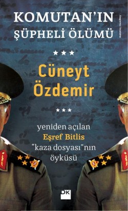 Komutanın Şüpheli Ölümü<br><span>Yeniden Açılan Eşref Bitlis dosyası</span>