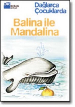 Balina ile Mandalina<br><span>Dağlarca Çocuklarda</span>