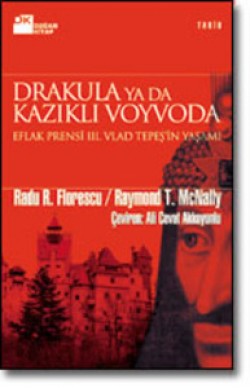 Drakula ya da Kazıklı Voyvoda<br><span>Eflak Prensi III. Vlad Tepeş'in Yaşamı</span>