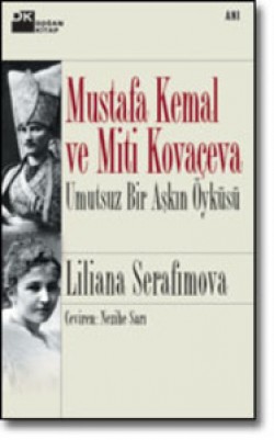 Mustafa Kemal ve Miti Kovaçeva<br><span>Umutsuz Bir Aşkın Öyküsü</span>