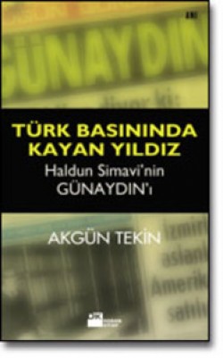 Türk Basınında Kayan Yıldız<br><span>Haldun Simavi'nin "Günaydın"ı</span>