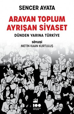 Arayan Toplum, Ayrışan Siyaset:<br><span>Dünden Yarına Türkiye</span>