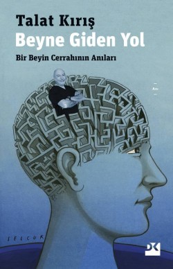 Beyne Giden Yol<br><span>Bir Beyin Cerrahının Anıları</span>
