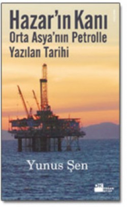 Hazar'ın Kanı<br><span>Orta Asya'nın Petrolle Yazılan Tarihi</span>