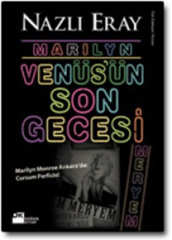 Marilyn Venüs'ün Son Gecesi<br><span>Marilyn Monroe Ankara'da: Cursum Perficio! </span>