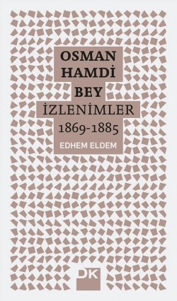 Osman Hamdi Bey | İzlenimler 1869-1885