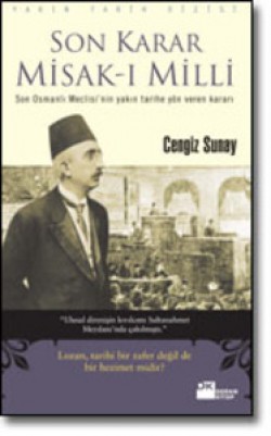 Son Karar Misak-ı Milli<br><span>Son Osmanlı Meclisi'nin yakın tarihe yön veren kararı</span>