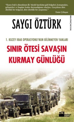 Sınır Ötesi Savaşın Kurmay Günlüğü - SC<br><span>1. Kuzey Irak Operasyonu'nun Bilinmeyen Yanları</span>