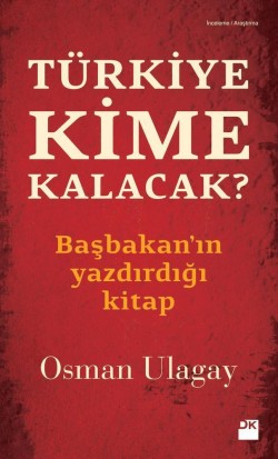 Türkiye Kime Kalacak<br><span>Başbakan'ın yazdırdığı kitap</span>