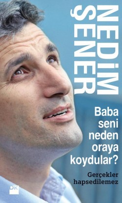 Baba Seni Neden Oraya Koydular?<br><span>Gerçekler Hapsedilemez</span>