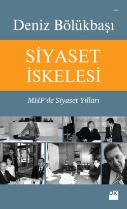 Siyaset İskelesi<br><span>MHP'de Siyaset Yılları</span>