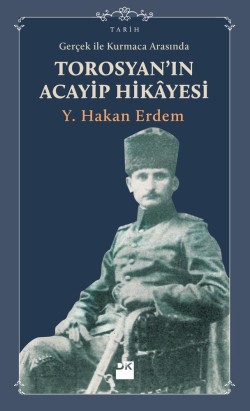 Gerçek İle Kurmaca Arasında<br><span>Torosyan'ın Acayip Hikayesi</span>