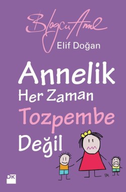 Annelik Her Zaman Tozpembe Değil