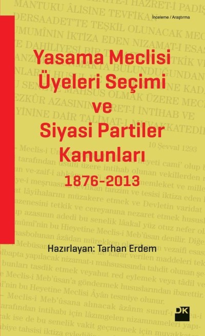 Yasama Meclisi Üyeleri Seçimi ve Siyasi Partiler Kanunları 1876-2013