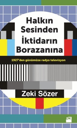 Halkın Sesinden İktidarın Borazanına<br><span>1927’den günümüze radyo televizyon</span>