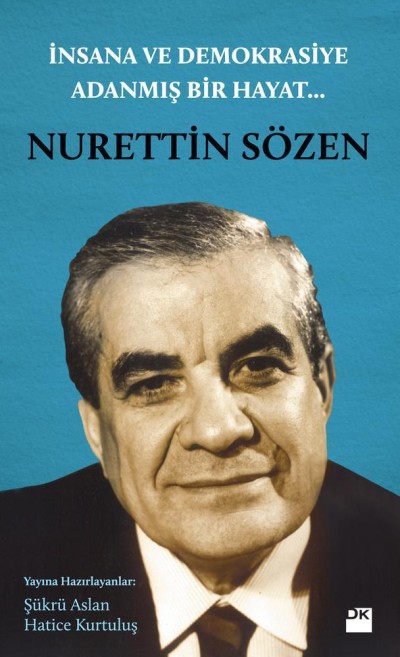 İnsana ve Demokrasiye Adanmış Bir Hayat: Nurettin Sözen