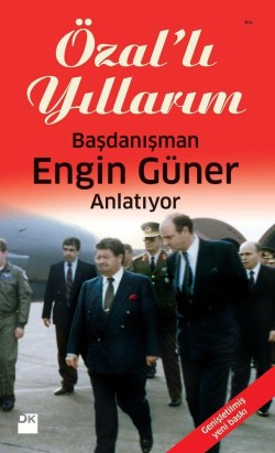 Özal'lı Yıllarım<br><span>Başdanışman Engin Güner Anlatıyor</span>