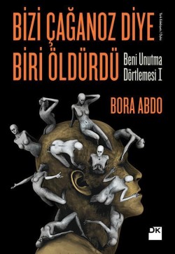 Bizi Çağanoz Diye Biri Öldürdü<br><span>Beni Unutma Dörtlemesi I</span>