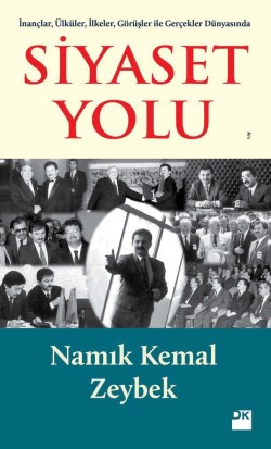 Siyaset Yolu<br><span>İnançlar, Ülküler, İlkeler, Görüşler İle Gerçekler Dünyasında</span>