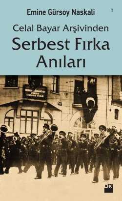 Serbest Fırka Anıları<br><span>Celal Bayar Arşivinden</span>