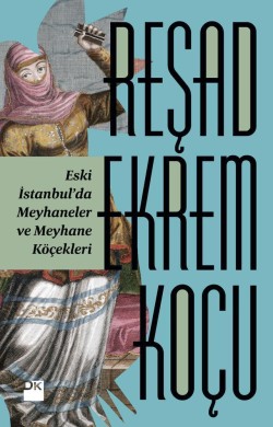 Eski İstanbul'da Meyhaneler Ve Meyhane Köçekleri