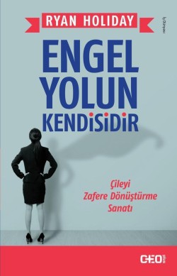 Engel Yolun Kendisidir<br><span>Çileyi Zafere Dönüştürme Sanatı</span>