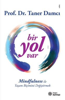 Bir Yol Var<br><span>Mindfulness İle Yaşam Biçimini Değiştirmek</span>