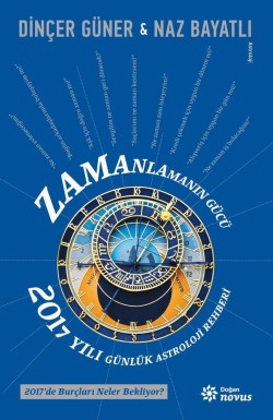 Zamanlamanın Gücü - 2017 Yılı Günlük Astroloji Rehberi