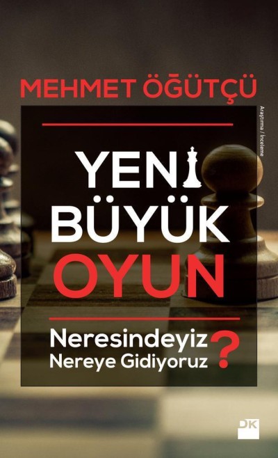 Yeni Büyük Oyun Neresindeyiz Nereye Gidiyoruz?