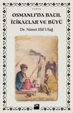 Osmanlı'da Batıl İtikatlar ve Büyü