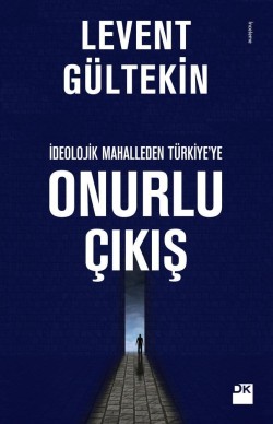 İdeolojik Mahalleden Türkiye'ye Onurlu Çıkış