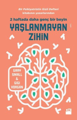 Yaşlanmayan Zihin<br><span>Bir Psikiyatristin Gizli Defteri Yazarlarından</span>