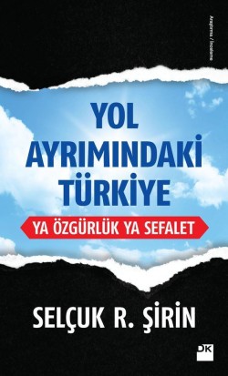 Yol Ayrımındaki Türkiye<br><span>Ya Özgürlük Ya Sefalet</span>