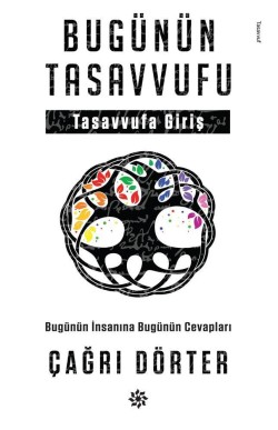 Bugünün Tasavvufu<br><span>Bugünün İnsanına Bugünün Cevapları</span>