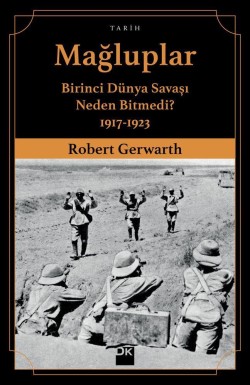 Mağluplar<br><span>Birinci Dünya Savaşı Neden Bitmedi? 1917-1923</span>