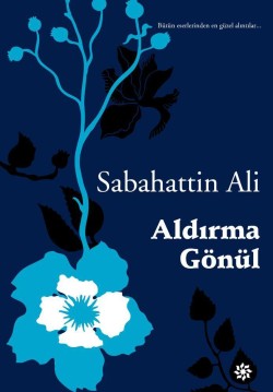 Aldırma Gönül<br><span>Bütün eserlerinden en güzel alıntılar</span>