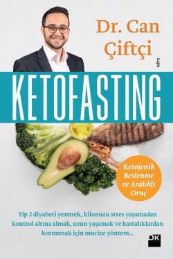 Ketofasting<br><span>Ketojenik Beslenme ve Aralıklı Oruç</span>