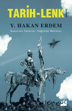 Tarih-Lenk<br><span>Kusursuz Yazarlar, Kağıttan Metinler</span>