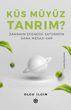 Küs müyüz Tanrım?<br><span>Zamanın Efendisi Satürn’ün Sana Mesajı Var</span>