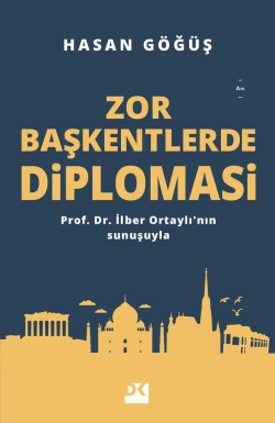 Zor Başkentlerde Diploması<br><span>Prof. Dr. İlber Ortaylı’nın sunuşuyla</span>