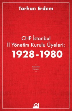 CHP İstanbul İl Yönetim Kurulu Üyeleri: 1928-1980