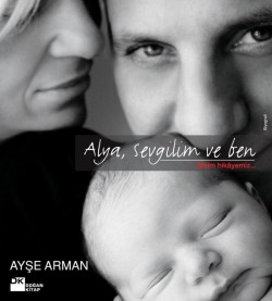 Alya, Sevgilim ve Ben<br><span>Bizim Hikâyemiz...</span>