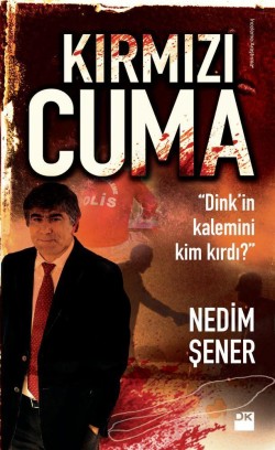 Kırmızı Cuma<br><span>Dink'in kalemini kim kırdı?</span>
