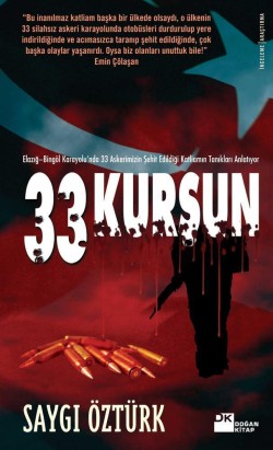 33 Kurşun<br><span>33 Askerimizin Şehit Edildiği Katliamın Tanıkları Anlatıyor</span>